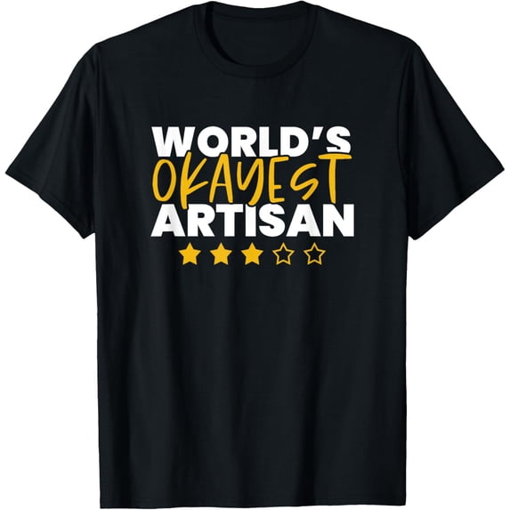 Exquisite and comfortable-World's Okayest Artisan T-Shirt