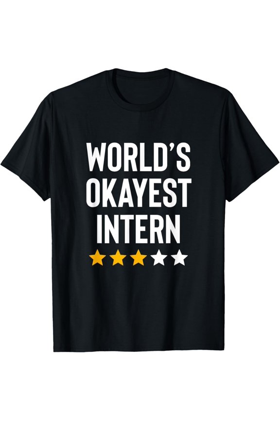 Exquisite and comfortable-Worlds Okayest Intern Internship Funny Intern T-Shirt