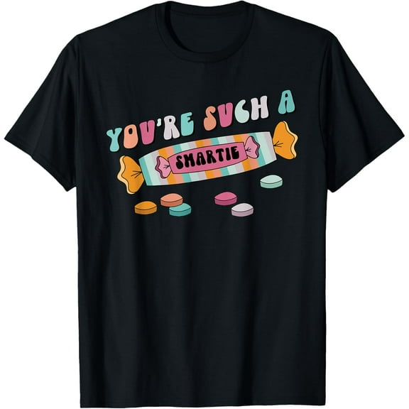 Exquisite and comfortable-YOU'RE SUCH A SMARTIE Funny design T-Shirt