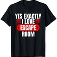 thumbnail image 1 of Exquisite and comfortable-Yes Exactly I Love Escape Room Group Party T-Shirt, 1 of 4
