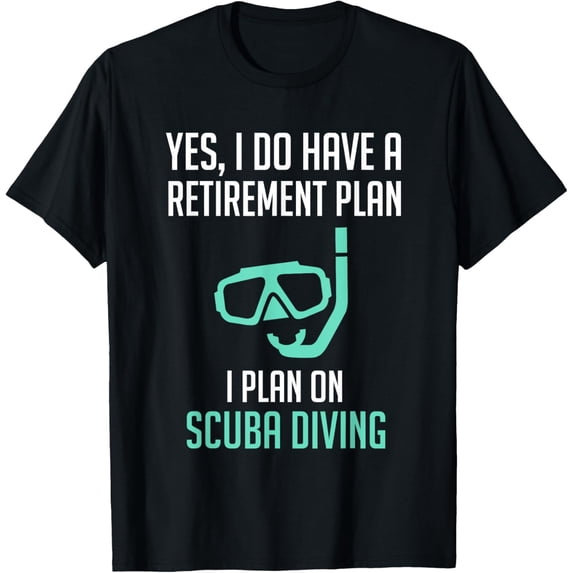 Exquisite and comfortable- Yes I Do Have a Retirement Plan Scuba Diving Shirt T-Shirt