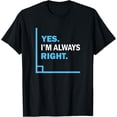 thumbnail image 1 of Exquisite and comfortable-Yes I'm Always Right, Funny Math Puns Tee for Teachers T-Shirt, 1 of 4
