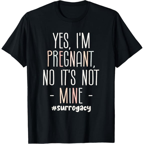 Exquisite and comfortable-Yes I'm Pregnant Surrogate Mom Surrogacy IVF T-Shirt