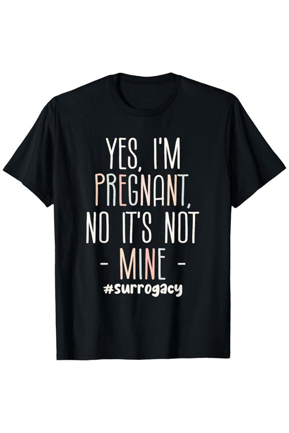 Exquisite and comfortable-Yes I'm Pregnant Surrogate Mom Surrogacy IVF T-Shirt
