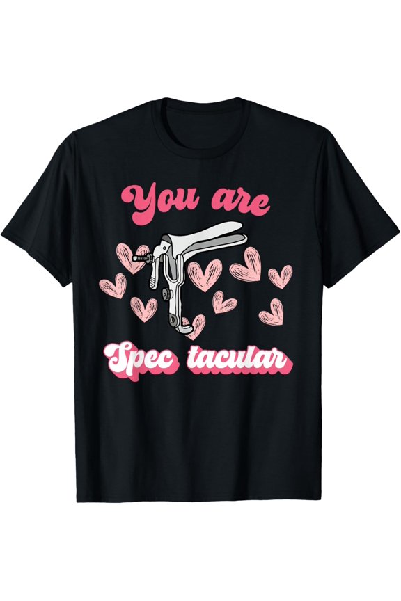 Exquisite and comfortable-You Are Spectacular Nurse Speculum OBGYN OB Tech Valentine T-Shirt