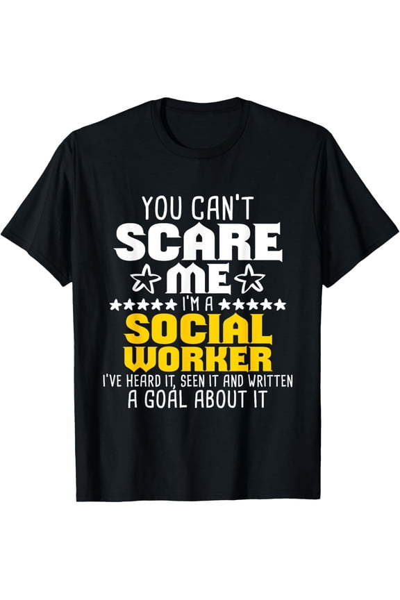 Exquisite and comfortable-You Can't Scare Me I'm A Social Worker - Community Servant T-Shirt
