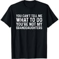 thumbnail image 1 of Exquisite and comfortable-You Can't Tell Me What To Do You're Not My Granddaughters T-Shirt, 1 of 4