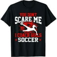 thumbnail image 1 of Exquisite and comfortable-You Don't Scare Me I Coach Girls Soccer T-Shirt, 1 of 4