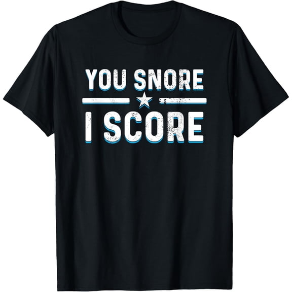 Exquisite and comfortable-You Snore i Score Sleep Technologist T-Shirt