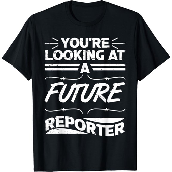 Exquisite and comfortable-You're Looking At Future Reporter Motivational Cool Outfits T-Shirt