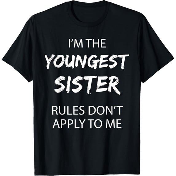 Exquisite and comfortable-Youngest Sister Shirt Rules Don't Apply To Me Funny Sibling T-Shirt
