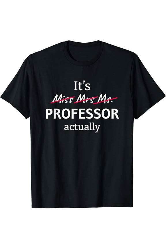 Exquisite and comfortable-funny professor it's professor actually teacher academics T-Shirt