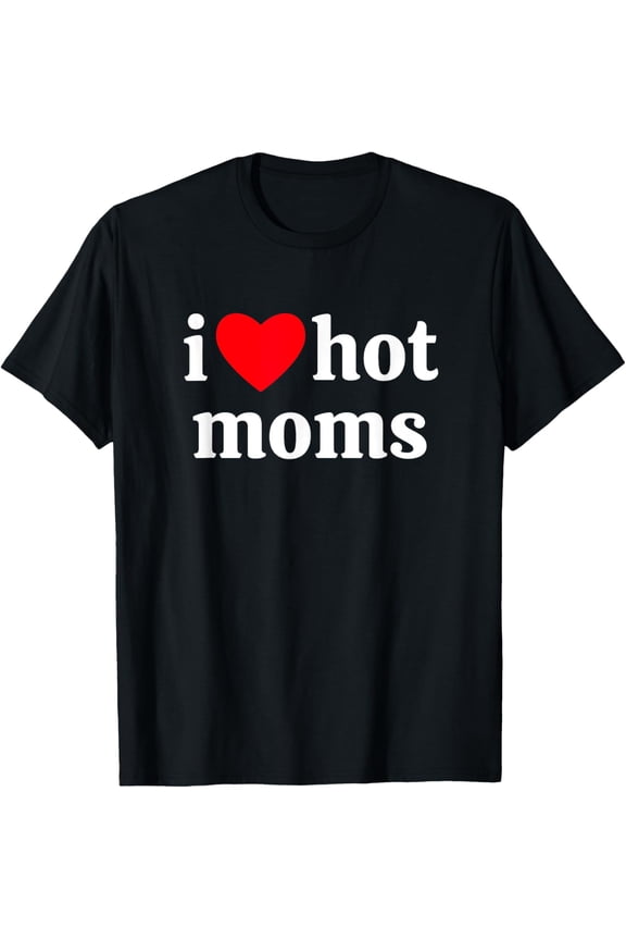 Exquisite and comfortable-i heart hot moms T-Shirt