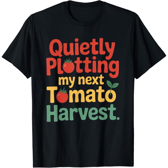 Exquisite and comfortable-quietly plotting my next tomato harvest T-Shirt