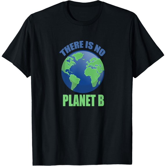 Exquisite and comfortable-there is no Planet B environmental protection T-Shirt