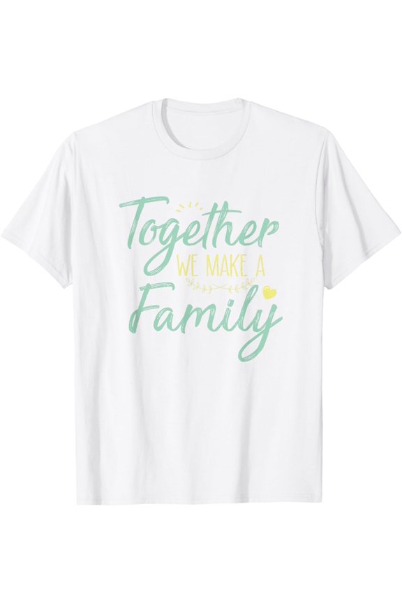 Exquisite and comfortable-together we make a family family team reunion group T-Shirt