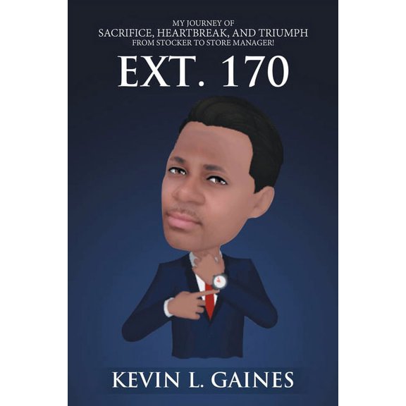 Ext. 170: My Journey of Sacrifice, Heartbreak, and Triumph from Stocker to Store Manager!, (Paperback)