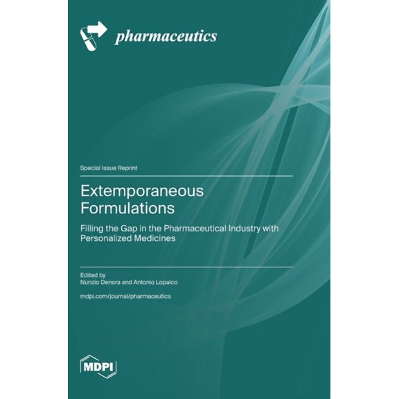 Extemporaneous Formulations: Filling the Gap in the Pharmaceutical Industry with Personalized Medicines, (Hardcover)