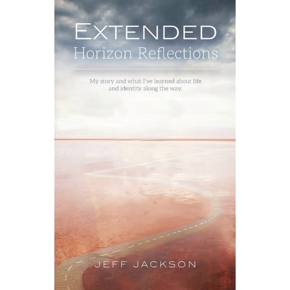 Extended Horizon Reflections: My story and what I've learned about life and identity along the way, (Paperback)