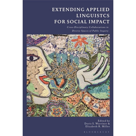 Extending Applied Linguistics for Social Impact: Cross-Disciplinary Collaborations in Diverse Spaces of Public Inquiry, (Hardcover)