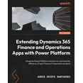 thumbnail image 1 of Extending Dynamics 365 Finance and Operations Apps with Power Platform: Integrate Power Platform solutions to maximize t, (Paperback), 1 of 1