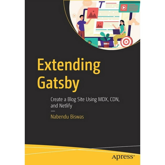 Extending Gatsby: Create a Blog Site Using MDX, Cdn, and Netlify, (Paperback)