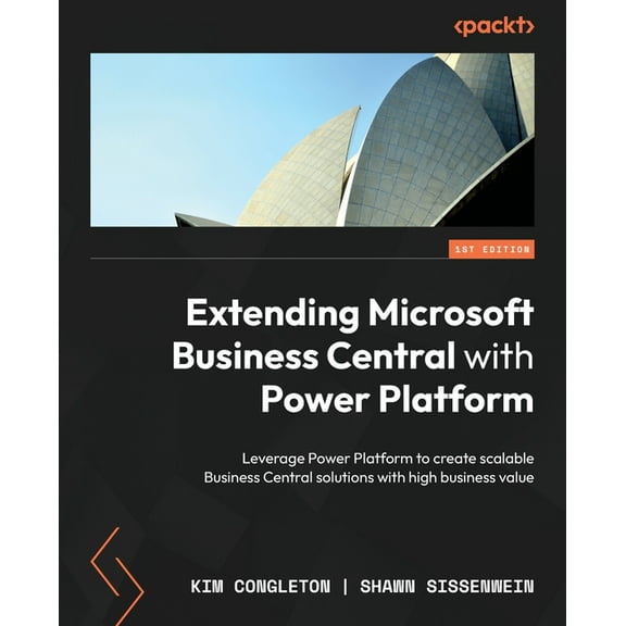 Extending Microsoft Business Central with Power Platform: Leverage Power Platform to create scalable Business Central solutions with high business value (Paperback)