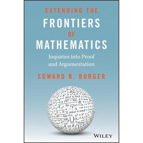 Pre-Owned Extending the Frontiers of Mathematics: Inquiries Into Proof and Augmentation (Paperback) 0470412224 9780470412220