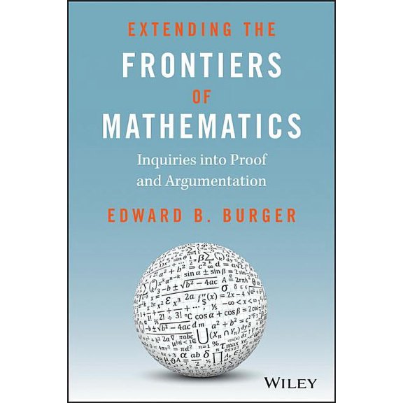 Extending the Frontiers of Mathematics: Inquiries Into Proof and Augmentation, (Paperback)
