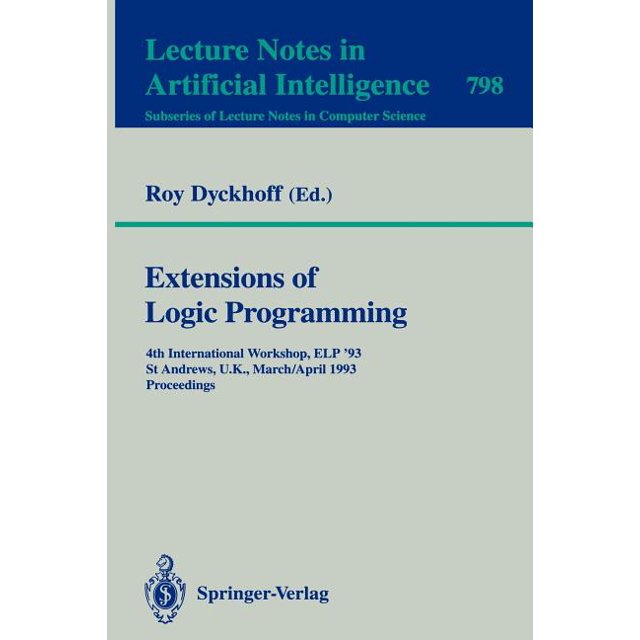 Extensions of Logic Programming: 4th International Workshop, ELP '93 ...