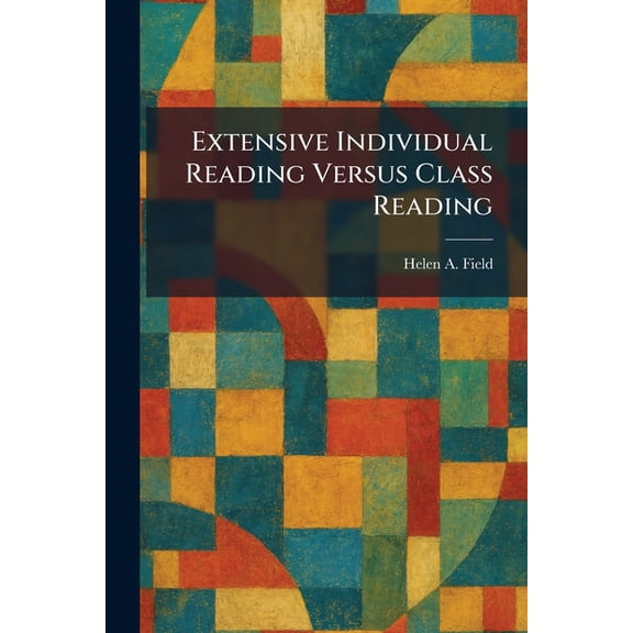 Extensive Individual Reading Versus Class Reading, (Paperback)