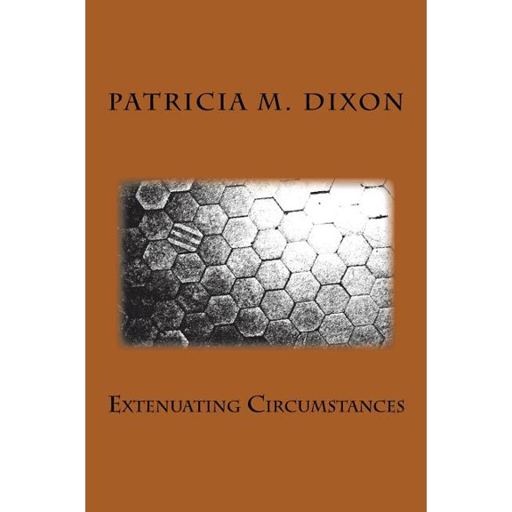 Extenuating Circumstances Paperback 1542601940 9781542601948 Patricia M. Dixon