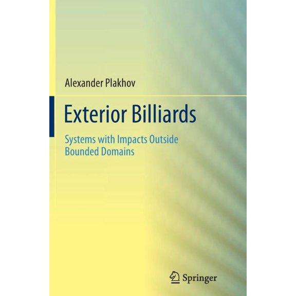 Exterior Billiards: Systems with Impacts Outside Bounded Domains, (Paperback)
