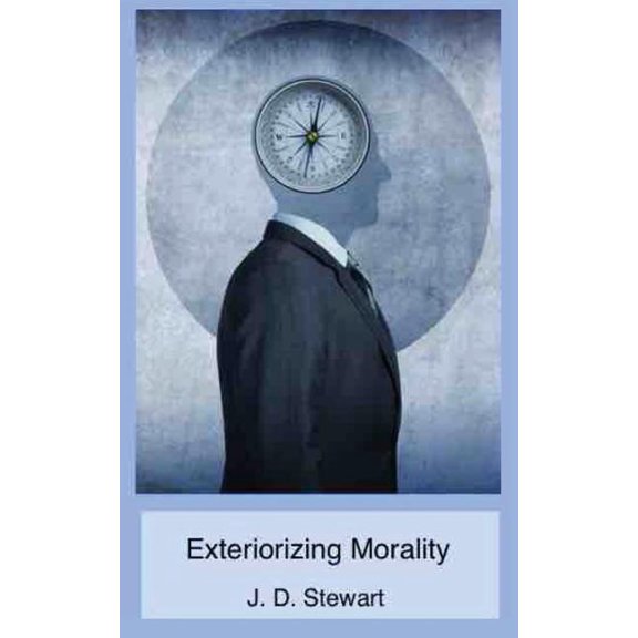 Exteriorizing Morality: Self-Justification and Autonomy (Paperback)