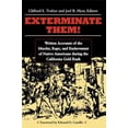 thumbnail image 1 of Exterminate Them : Written Accounts of the Murder, Rape, and Enslavement of Native Americans during the California Gold Rush (Paperback), 1 of 1