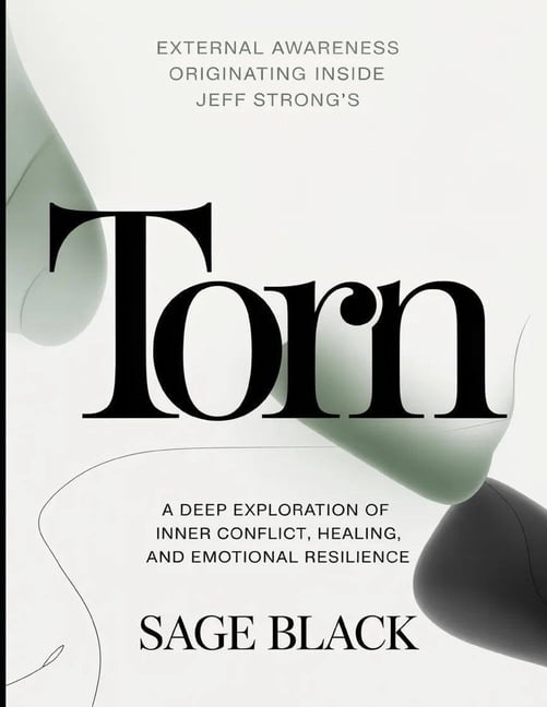 External Awareness Originating Inside Jeff Strong's Torn: A Deep Exploration of Inner Conflict, Healing, and Emotional R, (Paperback)