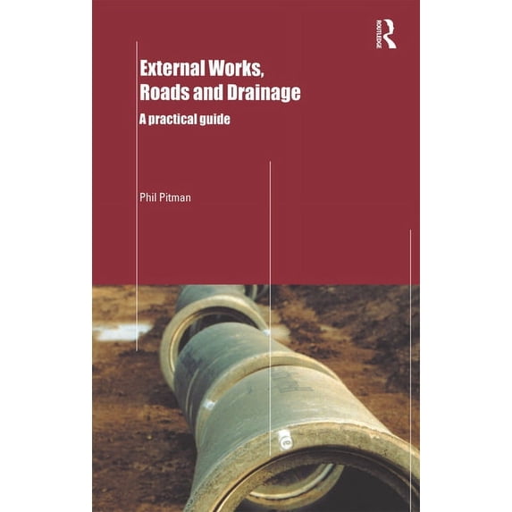 External Works, Roads and Drainage: A Practical Guide, (Paperback)