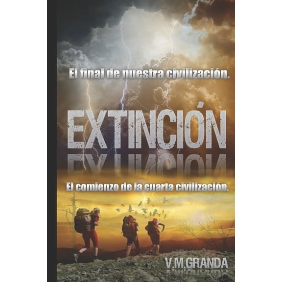 Extincin: El fin de nuestra civilizacin, el comienzo de la cuarta civilizacin. (Spanish Edition)