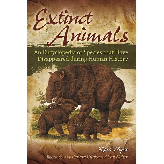 Extinct Animals: An Encyclopedia of Species that Have Disappeared during Human History, (Hardcover)