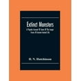 thumbnail image 1 of Extinct Monsters; A Popular Account Of Some Of The Larger Forms Of Ancient Animal Life, (Paperback), 1 of 1