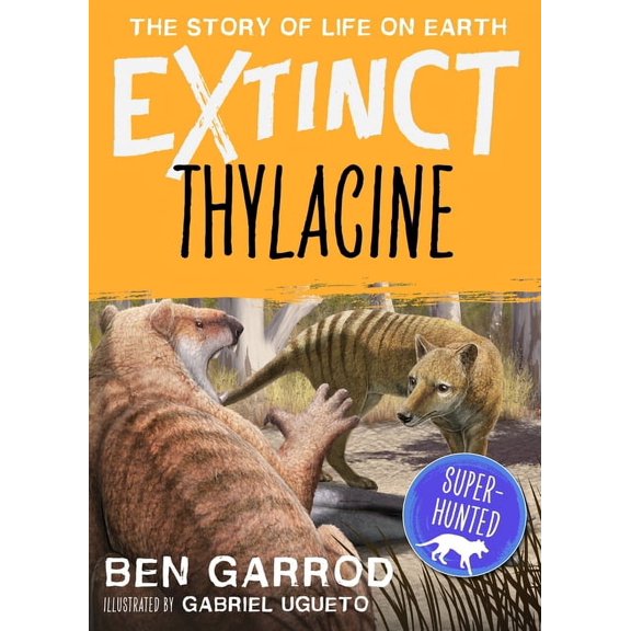 Extinct the Story of Life on Earth: Thylacine (Paperback)