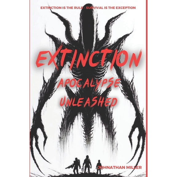 Extinction: Apocalypse Unleashed, (Paperback)