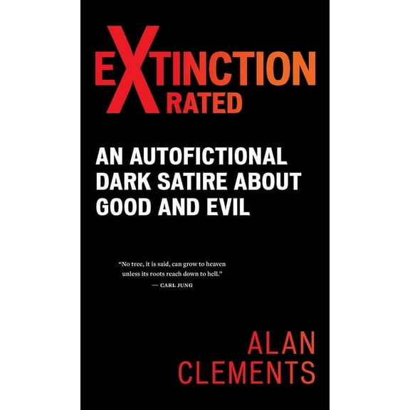 Extinction X-rated: An Autofictional Dark Satire About Good and Evil, (Hardcover)