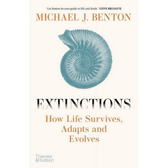 Extinctions: How Life Survives, Adapts and Evolves, (Hardcover)
