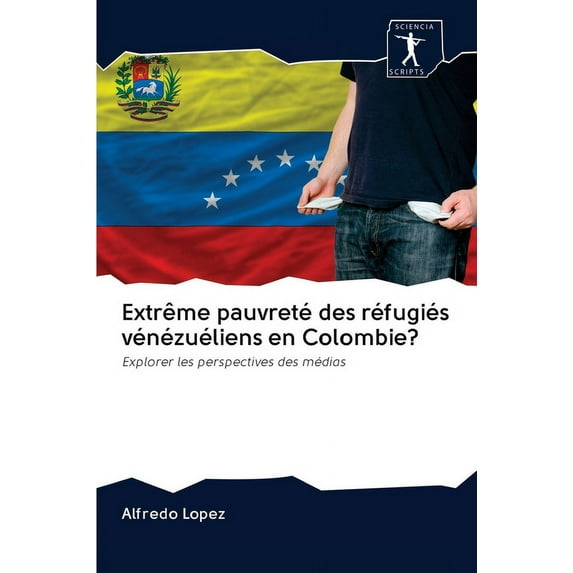 Extrême pauvreté des réfugiés vénézuéliens en Colombie? (Paperback)
