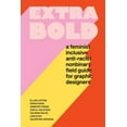 thumbnail image 1 of Extra Bold: A Feminist, Inclusive, Anti-Racist, Nonbinary Field Guide for Graphic Designers, (Paperback), 1 of 1