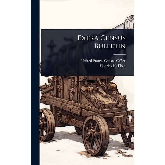 Extra Census Bulletin, (Hardcover)