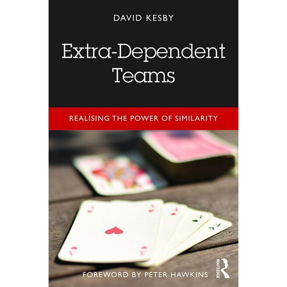 Extra-Dependent Teams: Realising the Power of Similarity, (Paperback)