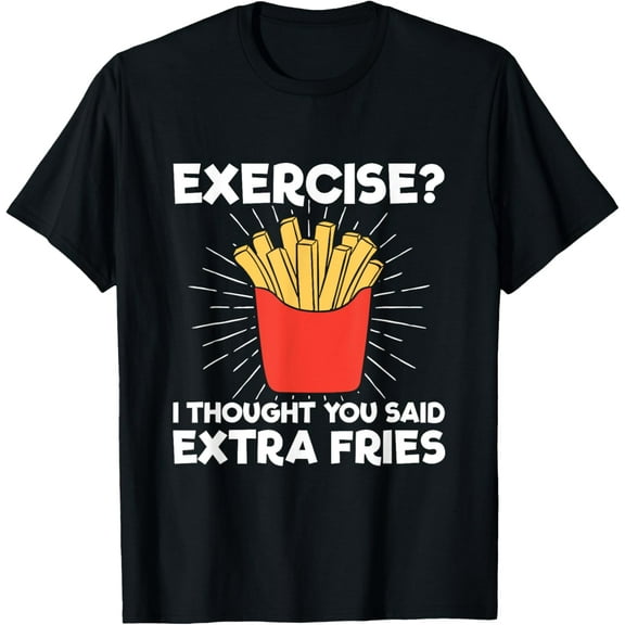 Extra Fries" Funny Workout T-Shirt - Classic Fit, Crew Neck, Short Sleeve, Adult (Black)100% cotton