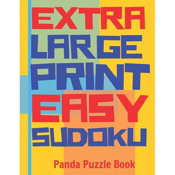 Extra Large Print Easy Sudoku: Easy Sudoku Books For Adults - Sudoku In Very Large Print - Brain Games For Seniors, (Paperback)